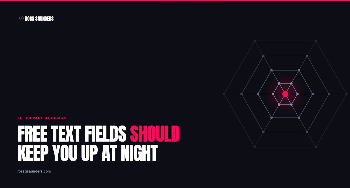 Why Free Text Fields Are a Privacy Risk Your Dev Team Needs to Design For